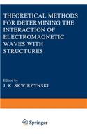 Theoretical Methods for Determining the Interaction of Electromagnetic Waves with Structures