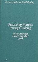 Choreography as Conditioning: Practicing Futures through Voicing