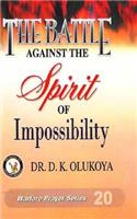 Battle against the spirit of impossibility