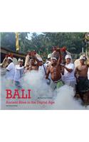 Bali, Ancient Rites in the Digital Age