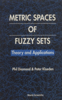 Metric Spaces of Fuzzy Sets: Theory and Applications