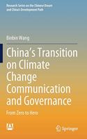 China’s Transition on Climate Change Communication and Governance: From Zero to Hero(Research Series on the Chinese Dream and China’s Development Path)