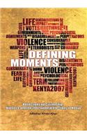 Defining Moments. Reflections on Citizenship, Violence and the 2007 General Elections in Kenya