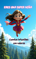 Eres una Super niña: cuentos infantiles con valores