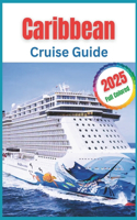 Carribean Cruise Guide 2025: The Definitive Guide to Hidden Gems and Island-Hopping Adventure