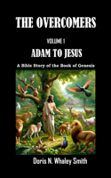 Overcomers: 'Volume I' Adam to Jesus
