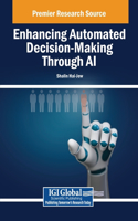 Enhancing Automated Decision-Making Through AI: (Advances in Computational Intelligence and Robotics)