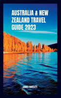 Australia and New Zealand Travel Guide 2023