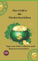 Das Geld u die Tierkreiszeichen: Tipps zum Geld verdienen nach deinem Sternzeichen.