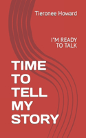 Time To Tell My STORY