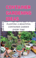 Container Gardening Ideas