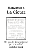 Bienvenue à La Ciotat: Un guide touristique personnalisé