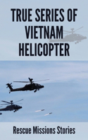 True Series Of Vietnam Helicopter