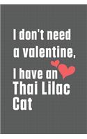 I don't need a valentine, I have a Thai Lilac Cat: For Thai Lilac Cat Fans
