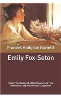 Emily Fox-Seton: Being "The Making of a Marchioness" and "The Methods of Lady Walderhurst" Large Print