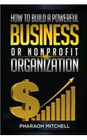 How to Build a Powerful Business or Nonprofit Organization