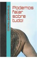 Podemos falar sobre tudo!