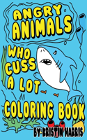 Angry Animals Who Cuss A Lot Coloring Book