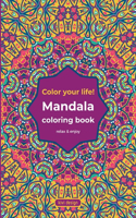 Mandala coloring book - color your life!