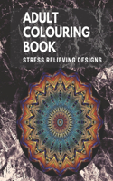 Adult Colouring book: Stress Relieving Designs: Mandalas design, Animal designs, Flower designs, paisly pattern and some awosome colouring images