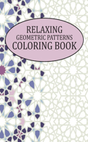 Relaxing Geometric Patterns Coloring Book: Relaxing Geometric Patterns and Shapes Coloring Book for Adults Stress Relieving Designs