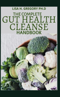 The Complete Gut Health Cleanse Handbook: Control Your Weight, Mood and Fix Your Microbiome for a Rapid Digestive Wellness