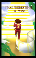 I Was Predestined to Win!