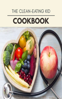 The Clean-eating Kid Cookbook: 57 Days To Live A Healthier Life And A Younger You