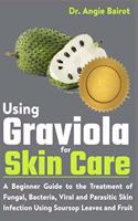 Using Graviola for Skin Care