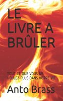 Le Livre a Brûler - Tout Ce Que Vous Ne Voulez Plus Dans Votre Vie