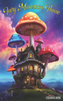 Fairy Mushroom House Coloring Book: Stress Relief Fairy Homes Coloring Book, Whimsical Fairy Houses For Relaxation and Stress Relief, Mushroom Houses Coloring Book.