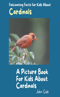 Picture Book for Kids About Cardinals: Fascinating Facts for Kids About Cardinals