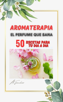 Aromaterapia El Perfume que Sana