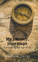 My journey, your maps