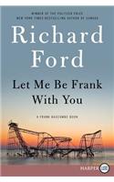 Let Me Be Frank with You: A Frank Bascombe Book