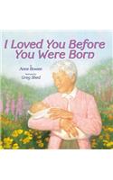 I Loved You Before You Were Born