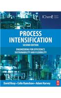 Process Intensification: Engineering for Efficiency, Sustainability and Flexibility