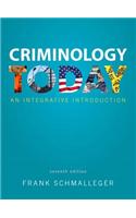 Criminology Today: An Integrative Introduction Plus Mycjlab with Pearson Etext -- Access Card Package