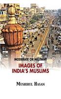 Moderate or Militant: Imaging India's Muslims