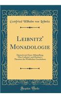 Leibnitz' Monadologie: Deutsch Mit Einer Abhandlung ï¿½ber Leibnitz' Und Herbart's Theorien Des Wirklichen Geschehens (Classic Reprint): Deutsch Mit Einer Abhandlung ï¿½ber Leibnitz' Und Herbart's Theorien Des Wirklichen Geschehens (Classic Reprint)