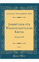 Jahrbücher für Wissenschaftliche Kritik, Vol. 1: Jahrgang 1840 (Classic Reprint)
