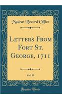 Letters From Fort St. George, 1711, Vol. 16 (Classic Reprint)