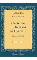 Catï¿½logo 1, Diversos de Castilla: Cï¿½mara de Castilla (Classic Reprint)