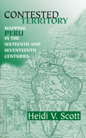 Contested Territory: Mapping Peru in the Sixteenth and Seventeenth Centuries(History, Languages, and Cultures of the Spanish and Portuguese Worlds)