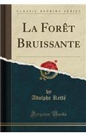 La ForÃ¨t Bruissante (Classic Reprint)