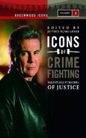 Icons of Crime Fighting: Relentless Pursuers of Justice, Volume 2 (Greenwood Icons)