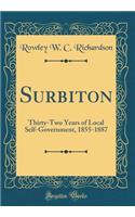 Surbiton: Thirty-Two Years of Local Self-Government, 1855-1887 (Classic Reprint)