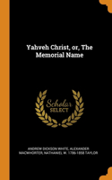 Yahveh Christ, or, The Memorial Name