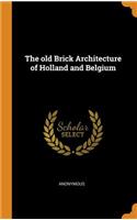 The Old Brick Architecture of Holland and Belgium