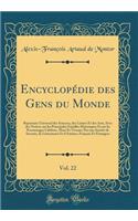 Encyclopédie des Gens du Monde, Vol. 22: Répertoire Universel des Sciences, des Lettres Et des Arts; Avec des Notices sur les Principales Familles Historiques Et sur les Personnages Célèbres, Mort Et Vivants; Par une Société de Savants, de Litterat